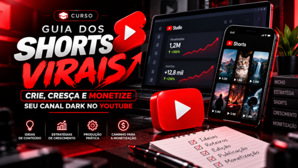 Guia dos Shorts Virais – Crie, Cresça e Monetize seu Canal Dark